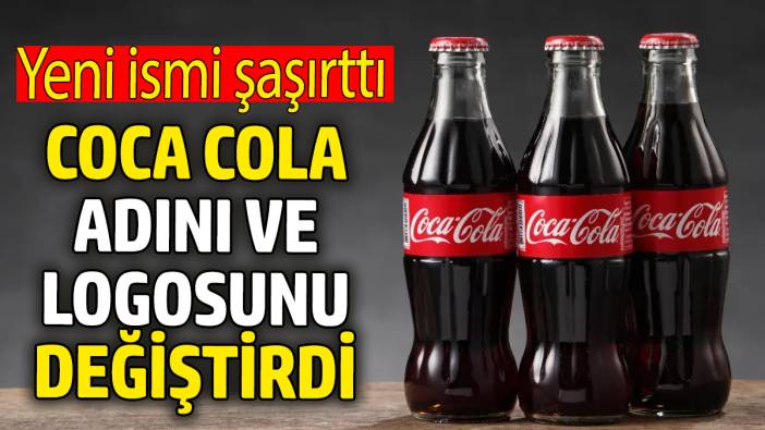 Coca Cola adını ve logosunu değiştirdi. Yeni ismi şaşırttı