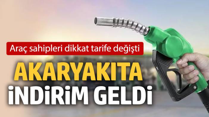 Araç sahipleri dikkat tarife değişti: Akaryakıta indirim geldi