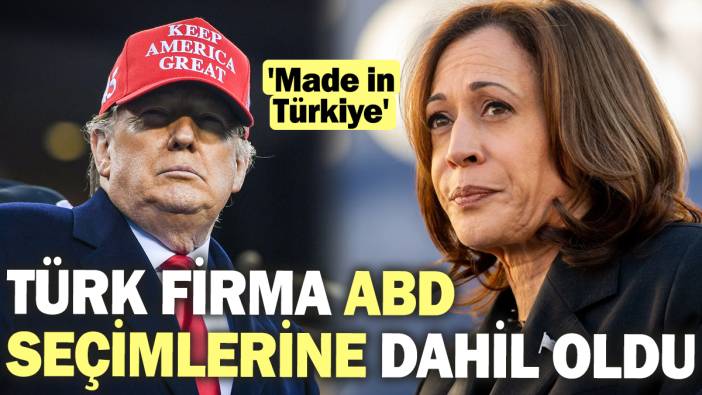 Türk firma ABD seçimlerine dahil oldu! 'Made in Türkiye'