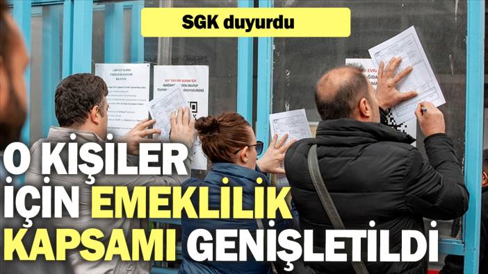 SGK duyurdu: O kişiler için emeklilik kapsamı genişletildi