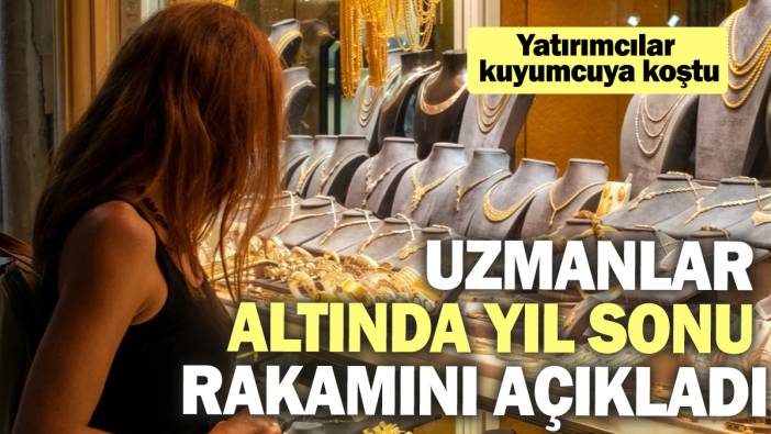 Uzmanlar altında yıl sonu rakamını açıkladı. Yatırımcılar kuyumcuya koştu!