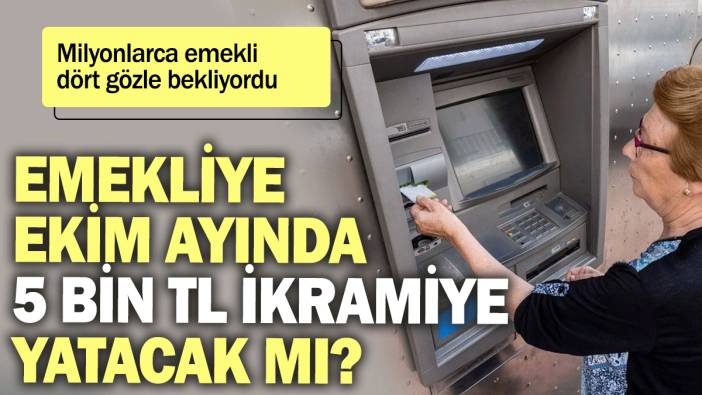 Milyonlarca emekli  dört gözle bekliyordu: Emekliye ekim ayında 5 bin TL ikramiye yatacak mı?