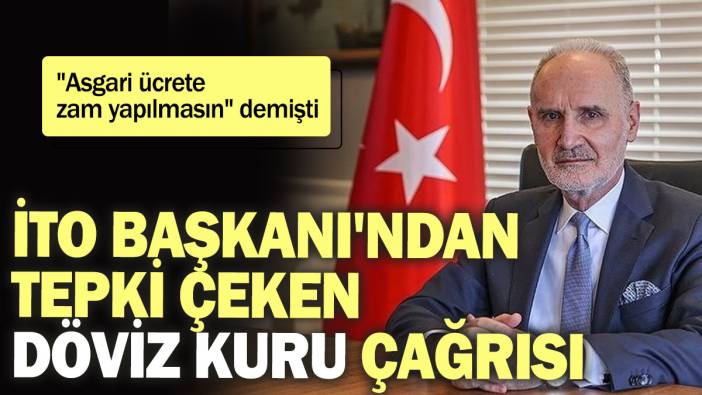"Asgari ücrete zam yapılmasın" demişti: İTO Başkanı Şekib Avdagiç'ten tepki çeken döviz kuru çağrısı