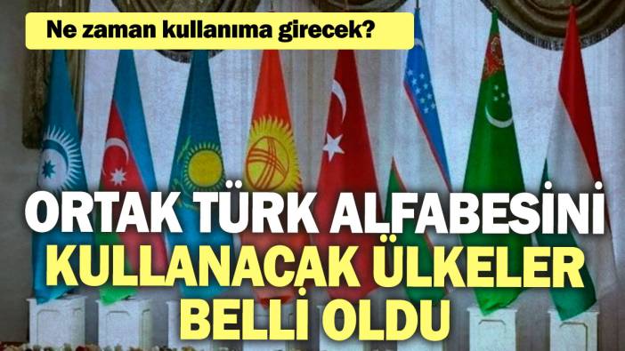 Ortak Türk alfabesini kullanacak ülkeler belli oldu! Ne zaman kullanıma girecek?