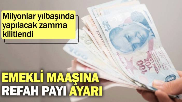 Emekli maaşına refah payı ayarı: Milyonlar yılbaşında yapılacak zamma kilitlendi