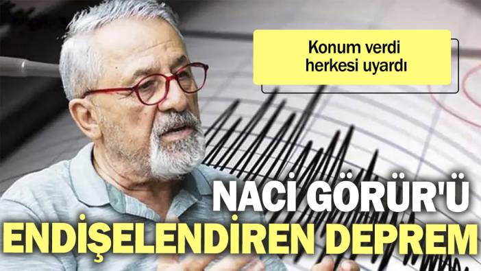 Naci Görür'ü endişelendiren deprem. Konum verdi herkesi uyardı