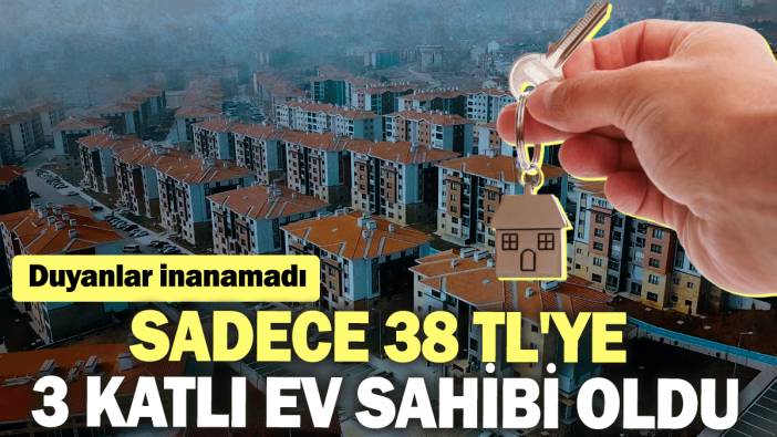 Sadece 38 TL'ye 3 katlı ev sahibi oldu