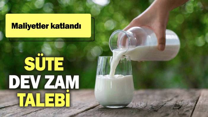 Süte dev zam talebi: Maliyetler katlandı