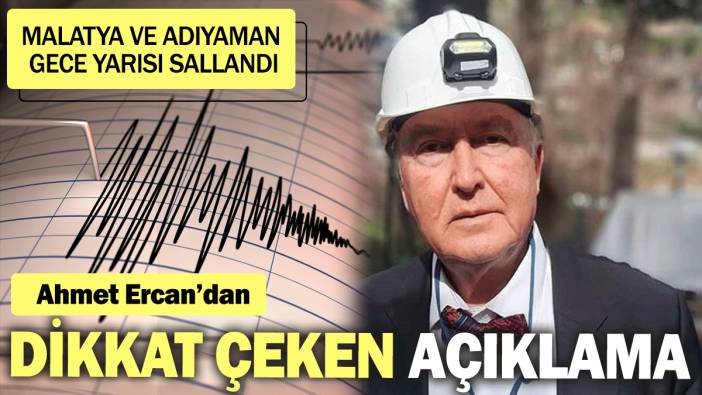 Malatya ve Adıyaman gece yarısı sallandı: Ahmet Ercan'dan dikkat çeken açıklama geldi