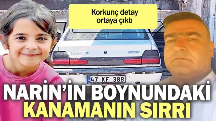 Narin'in boynundaki kanamanın sırrı çözüldü. Korkunç detay