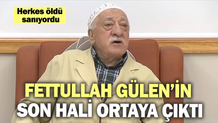 Fettullah Gülen’in son hali ortaya çıktı! Herkes öldü sanıyordu