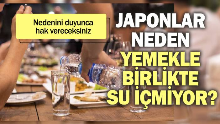 Japonlar neden yemekle birlikte su içmiyor? Nedenini duyunca hak vereceksiniz