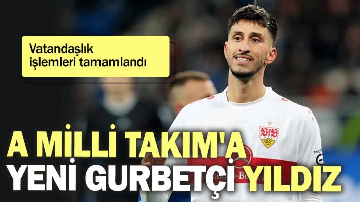 A Milli Takım'a yeni gurbetçi yıldız: Vatandaşlık işlemleri tamamlandı