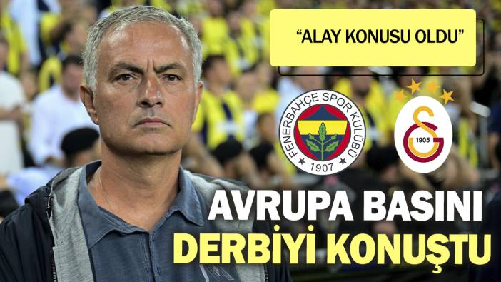 Avrupa basını derbiyi konuştu. Alay konusu oldu