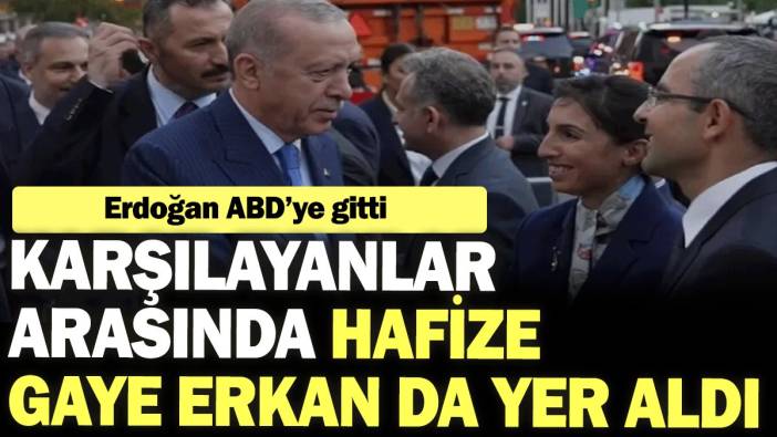 ABD'ye giden Erdoğan'ı Hafize Gaye Erkan da karşıladı