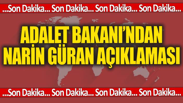 Son dakika...Adalet Bakanı Tunç'tan Narin Güran açıklaması