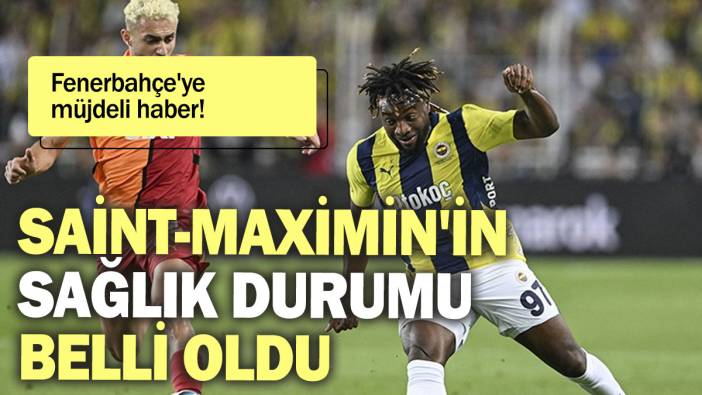 Fenerbahçe'ye müjdeli haber: Saint-Maximin'in sağlık durumu belli oldu