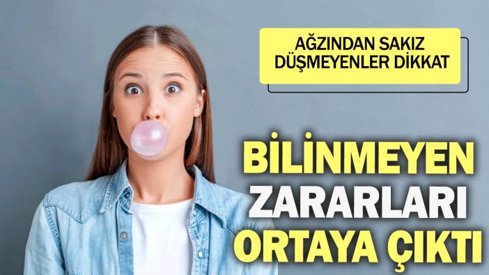 Ağzından sakız düşmeyenler dikkat: Bilinmeyen zararları ortaya çıktı