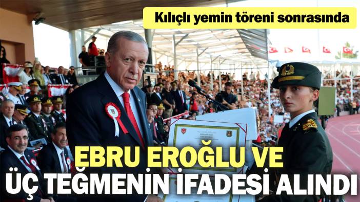 Ebru Eroğlu ve üç teğmenin ifadesi alındı