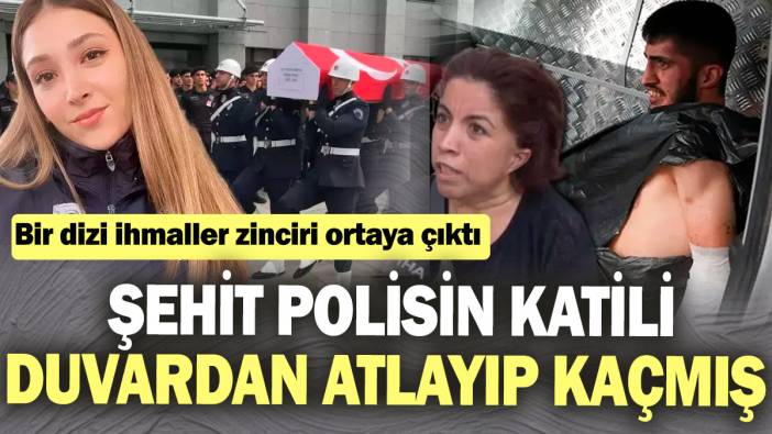 Şehit polisin katili duvardan atlayıp kaçmış! İhmaller zinciri ortaya çıktı