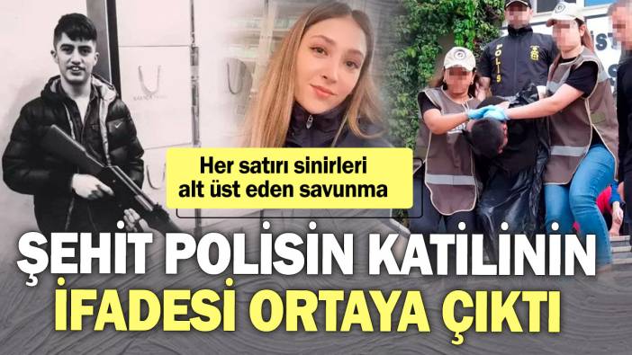 Şehit polisin katilinin ifadesi ortaya çıktı! Her satırı sinirleri alt üst eden savunma