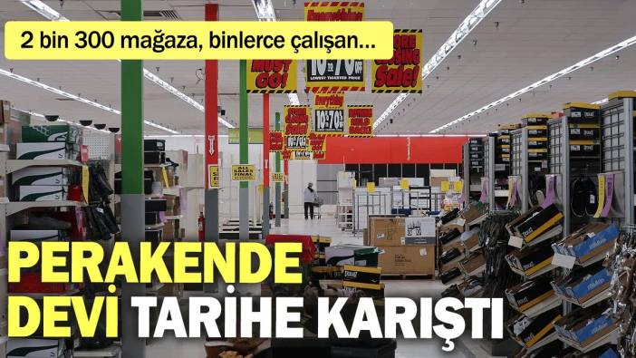 2 bin 300 mağaza, binlerce çalışan… Perakende devi tarihe karıştı