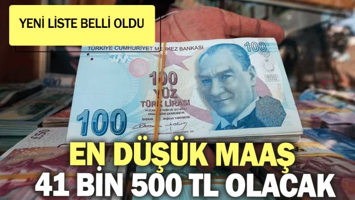 En düşük maaş 41 Bin 500 TL olacak: Yeni liste belli oldu