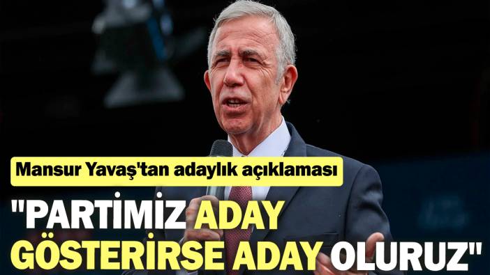 Mansur Yavaş'tan adaylık açıklaması: "Partimiz aday gösterirse aday oluruz"