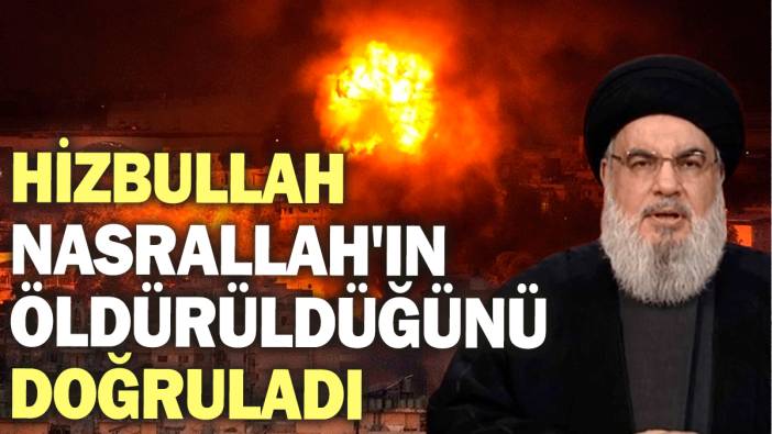 SON DAKİKA! Hizbullah Nasrallah'ın öldürüldüğünü doğruladı