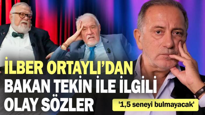 İlber Ortaylı'dan Bakan Tekin ile ilgili olay sözler! '1,5seneyi bulmayacak'