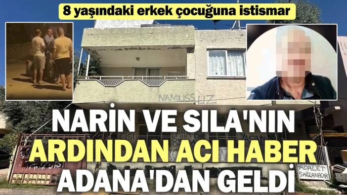 Narin ve Sıla'nın ardından acı haber Adana'dan geldi! 8 yaşındaki erkek çocuğuna istismar