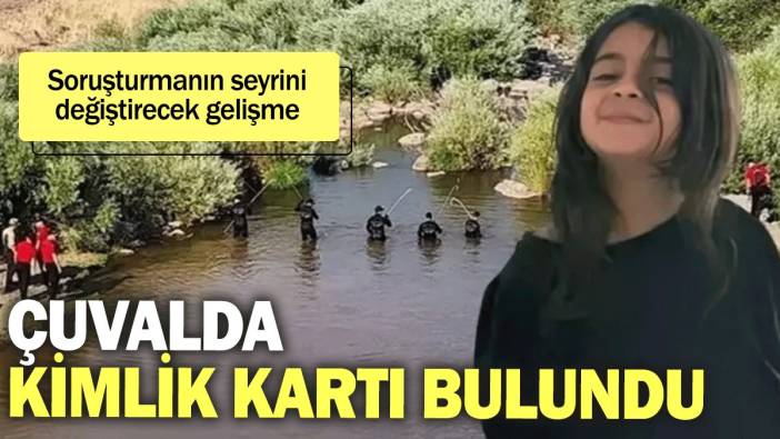 Soruşturmanın seyrini değiştirecek gelişme: Çuvalda kimlik kartı bulundu