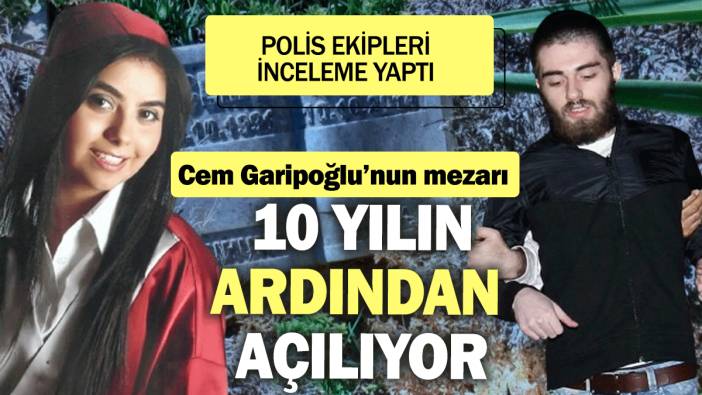 Cem Garipoğlu'nun mezarı 10 yılın ardından açılıyor! Polis ekipleri inceleme yaptı