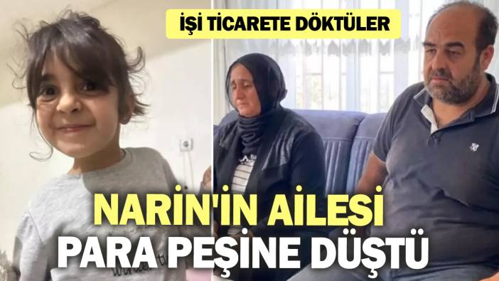 Narin'in ailesi para peşine düştü! İşi ticarete döktüler