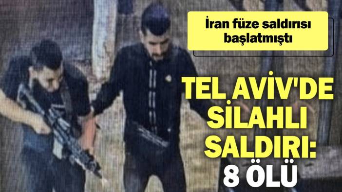 Tel Aviv'de silahlı saldırı: 8 ölü, 3 yaralı İran füze saldırısı başlatmıştı