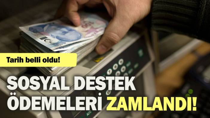 Sosyal destek ödemeleri zamlandı: Tarih belli oldu!