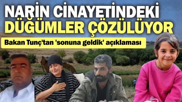 Narin cinayetindeki düğümler çözülüyor: Bakan Tunç'tan 'sonuna geldik' açıklaması