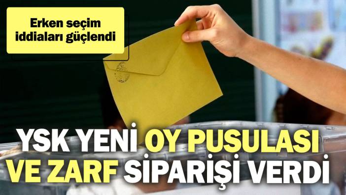 YSK yeni oy pusulası ve zarf siparişi verdi! Erken seçim iddiaları güçlendi