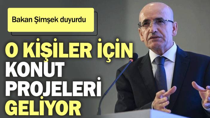 Bakan Mehmet Şimşek duyurdu: O kişiler için konut projeleri geliyor