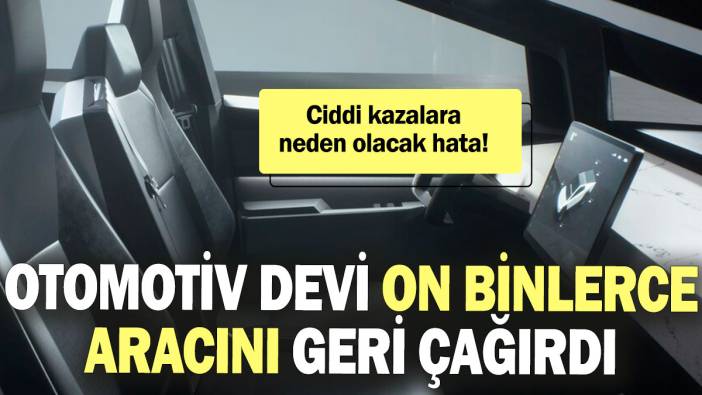 Otomotiv devi on binlerce aracını geri çağırdı! Ciddi kazalara neden olacak hata!