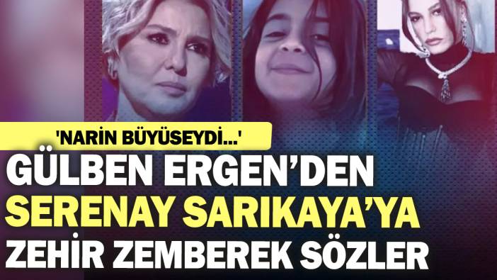 'Narin büyüseydi': Güben Ergen'den Serenay Sarıkaya'ya zehir zemberek sözler!