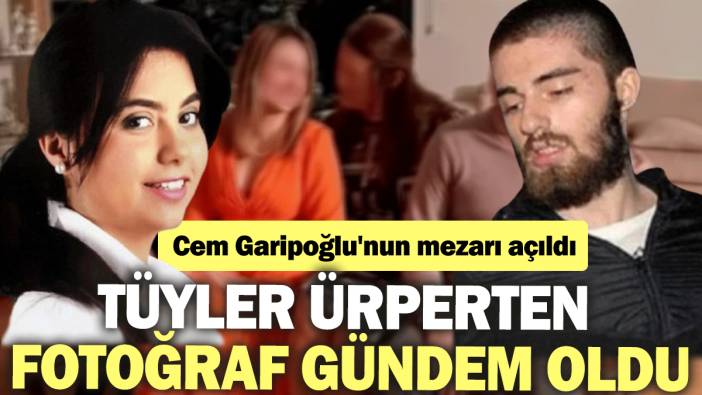 Cem Garipoğlu'nun mezarı açıldı: Tüyler ürperten fotoğraf gündem oldu