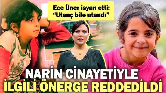 Narin Güran cinayetiyle ilgili önerge reddedildi: Ece Üner isyan etti