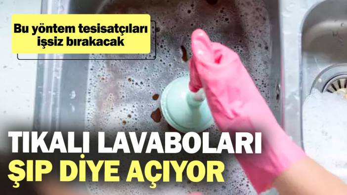 Tıkalı lavaboları şıp diye açıyor! Bu yöntem tesisatçıları işsiz bırakacak