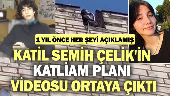 Katil Semih Çelik'in katliam planı videosu ortaya çıktı! 1 yıl önce her şeyi açıklamış