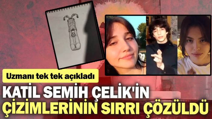 Katil Semih Çelik'in defterindeki çizimlerin sırrı çözüldü: Uzmanı tek tek açıkladı