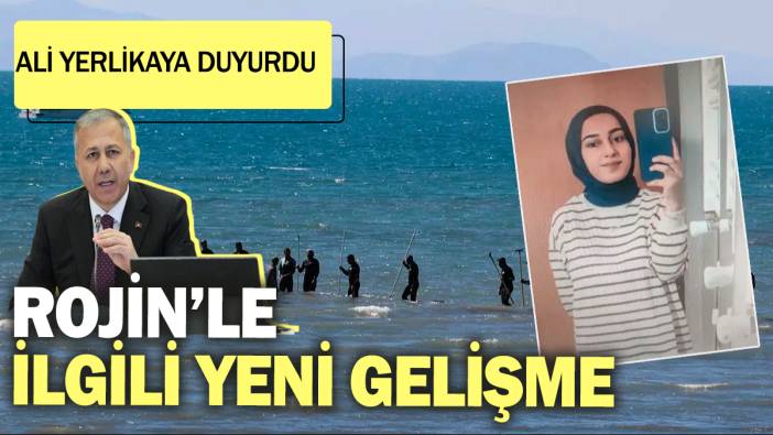 Son dakika! Kayıp Rojin'le ilgili yeni gelişme