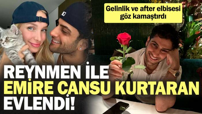 Reynmen ile Emire Cansu Kurtaran evlendi! Gelinlik ve after elbisesi göz kamaştırdı