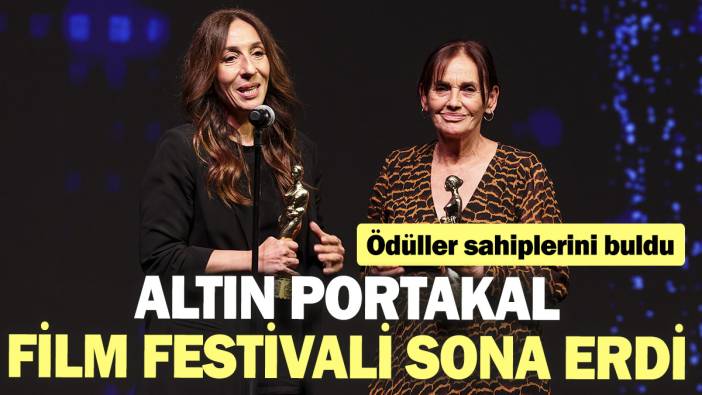 Altın Portakal Film Festivali sona erdi. Ödüller sahiplerini buldu