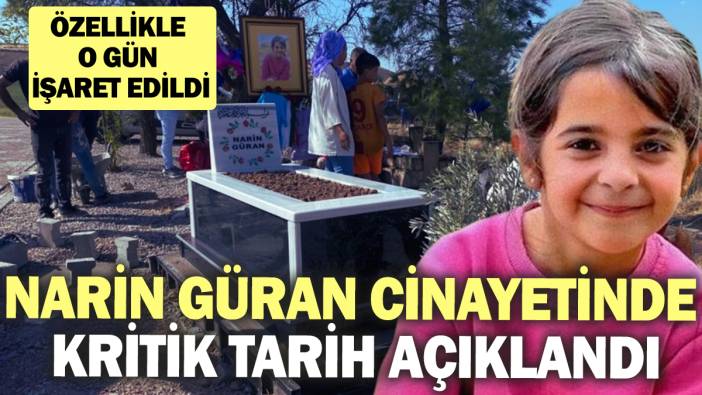 Narin Güran cinayetinde kritik tarih açıklandı! Özellikle o gün işaret edildi